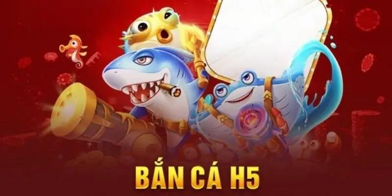 Trải Nghiệm Game Bắn Cá H5 Giải Trí Siêu Kinh Điển