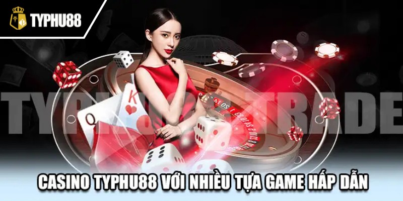 Lợi ích khi tham gia casino typhu88